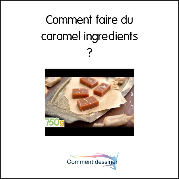 Comment faire du caramel ingredients